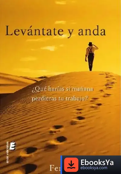 Descargar Levantate Y Anda . ¿Que Harias Si Mañana Perdieras Tu Trabajo? de Fernando Navas