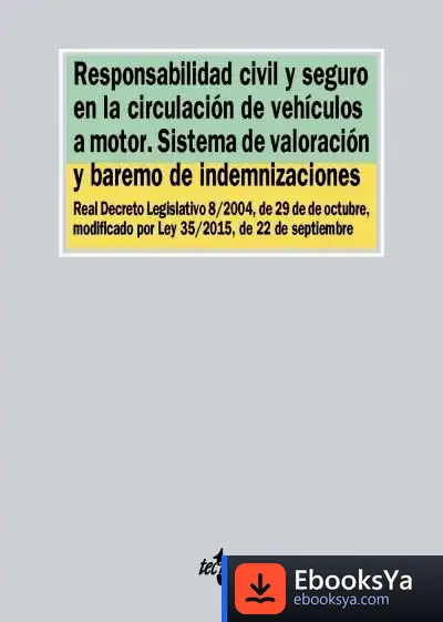 Descargar Responsabilidad Civil Y Seguro En La Circulación De Vehículos A Motor : Sistema De Valoración Y Baremo De Indemnizaciones de Fernando Peña López
