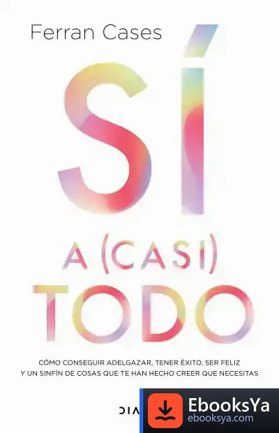 Descargar Sí A (Casi) Todo de Ferran Cases