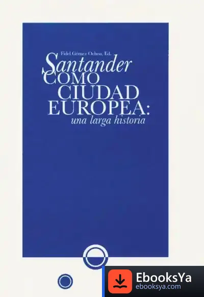 Descargar Santander Como Ciudad Europea: Una Larga Historia de José Prieto Rodríguez