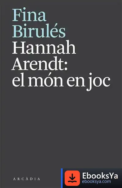 Descargar Hannah Arendt: El Món En Joc de Fina Birulés