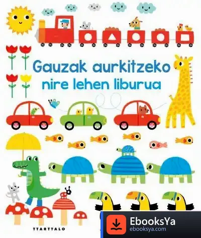 Descargar Gauzak Aurkitzeko Nire Lehen Liburua