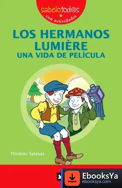 Descargar Los Hermanos Lumière Una Vida De Película de Florenci Salesas Pla