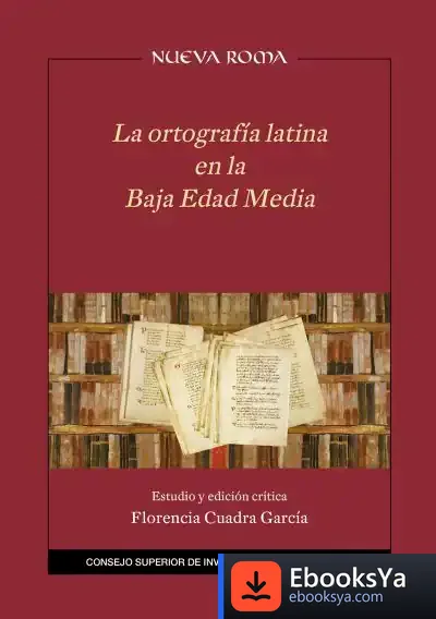 Descargar La Ortografía Latina En La Baja Edad Media: Estudio Y Edición Crítica de Florencia Cuadra García