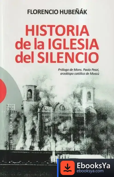 Descargar Historia De La Iglesia Del Silencio de Florencio Hubeñak