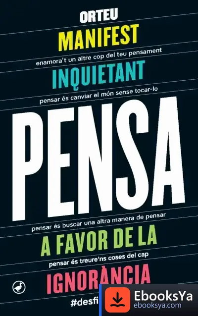 Descargar Pensa. Manifest Inquietant A Favor De La Ignorància de Francesc Orteu
