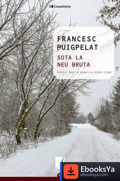 Descargar Sota La Neu Bruta de Francesc Puigpelat