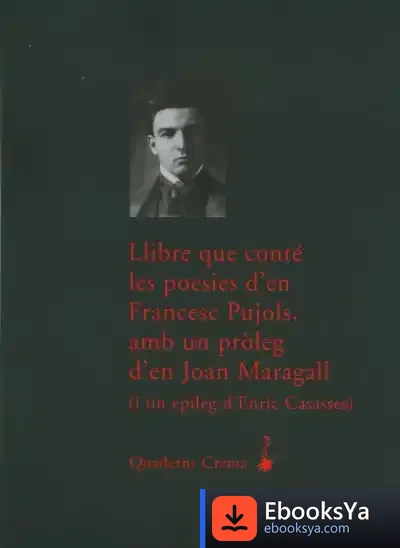 Descargar Llibre Que Conté Les Poesies D’En Francesc Pujols, Amb Un Pròleg D’En Joan Maragall de Anne-hélène Suárez Girard