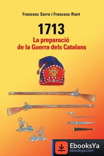Descargar 1713. La Preparacio De La Guerra Dels Catalans de Francesc Serra I Sellarés