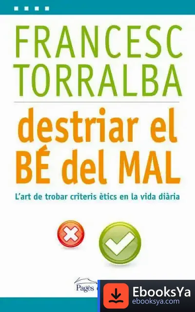 Descargar Destriar El Bé Del Mal de Francesc Torralba Roselló