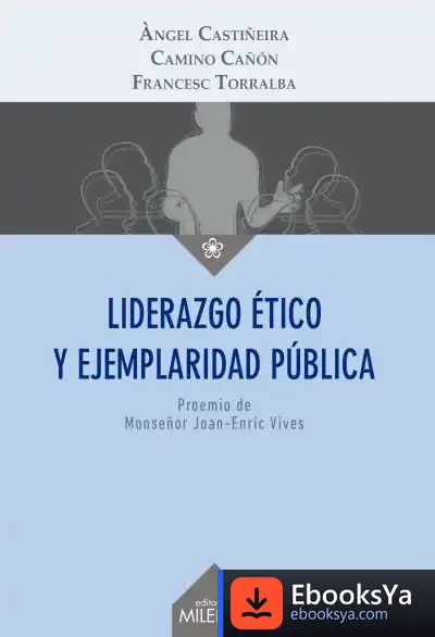 Descargar Liderazgo Ético Y Ejemplaridad Pública de Francesc Torralba Roselló