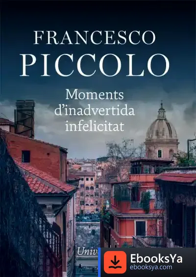 Descargar Moments D'Inadvertida Infelicitat de Francesco Piccolo