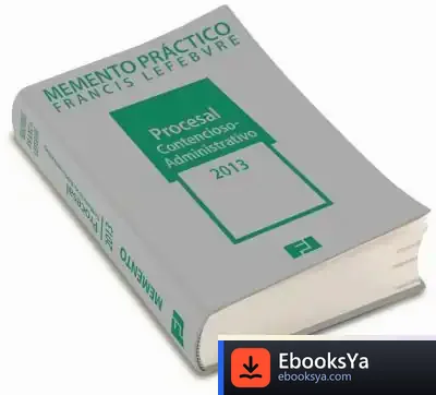 Descargar Memento Práctico Procesal Contencioso Administrativo 2013 de Francis Lefebvre