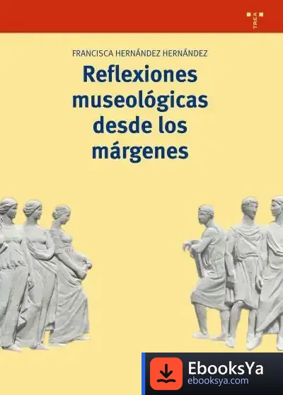 Descargar Reflexiones Museológicas Desde Los Márgenes