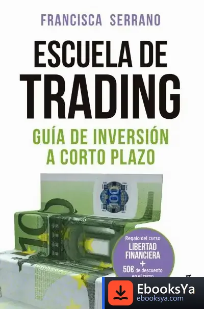 Descargar Escuela De Trading: Guía De Inversión A Corto Plazo de Francisca Serrano Ruiz