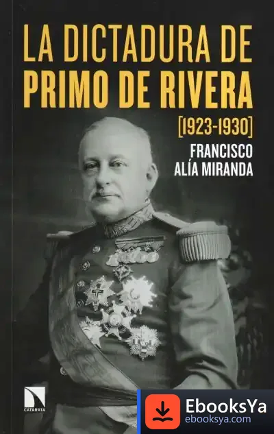 Descargar La Dictadura De Primo De Rivera (1923-1930) de Francisco Alía Miranda
