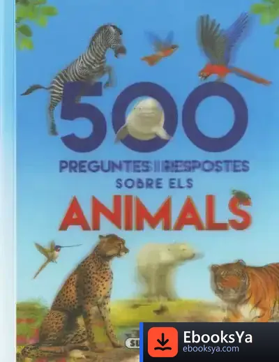 Descargar 500 Preguntes I Respostes Sobre Els Animals