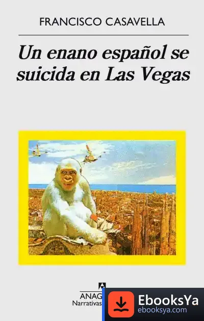 Descargar Un Enano Español Se Suicida En Las Vegas de Francisco Casavella