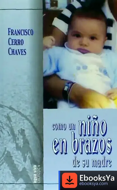 Descargar Como Un Niño En Brazos De Su Madre de Francisco Cerro Chaves