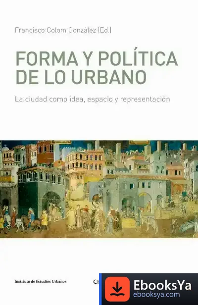 Descargar Forma Y Politica De Lo Urbano de Francisco Colom González