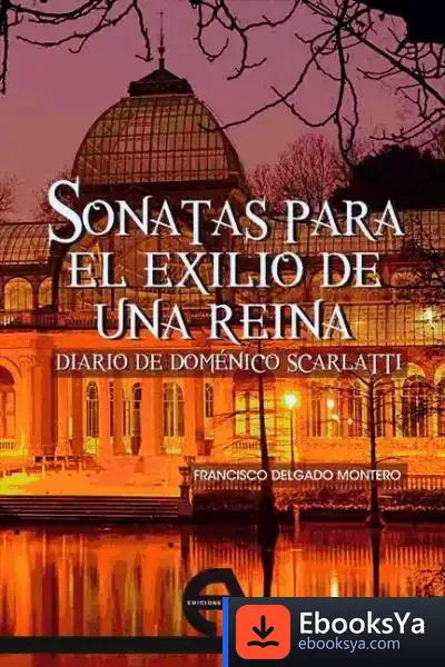Descargar Sonatas Para El Exilio De Una Reina de Francisco Delgado Montero
