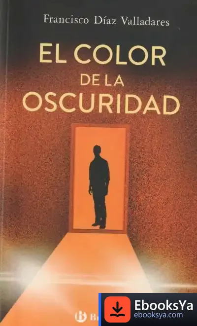 Descargar El Color De La Oscuridad de Francisco Díaz Valladares
