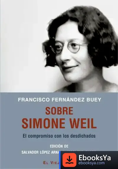 Descargar Sobre Simone Weil: El Compromiso Con Los Desdichados de Francisco Fernández Buey
