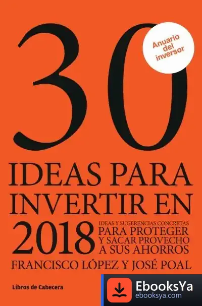Descargar 30 Ideas Para Invertir En 2018 de Francisco J. López Martínez