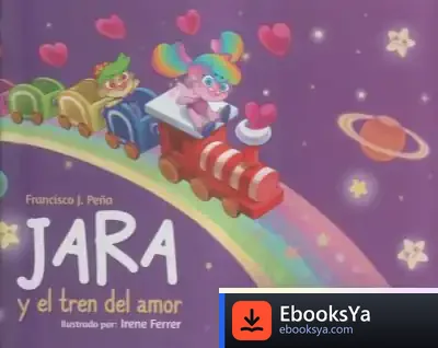 Descargar Jara Y El Tren Del Amor de Francisco. J. Peña