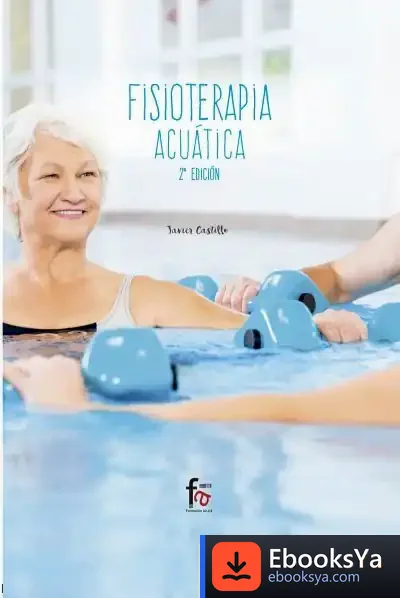 Descargar Fisioterapia Acuática 2-Ed de Francisco Javier Castillo Montes
