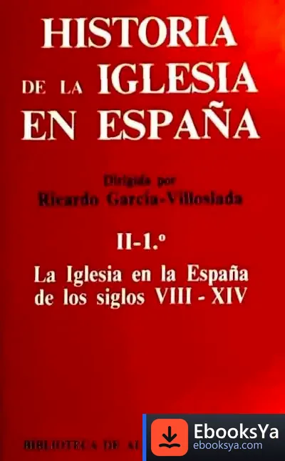 Descargar Historia De La Iglesia En España. Ii/1: La Iglesia En La España De Los Siglos Viii-Xiv de Antonio Creus Solé