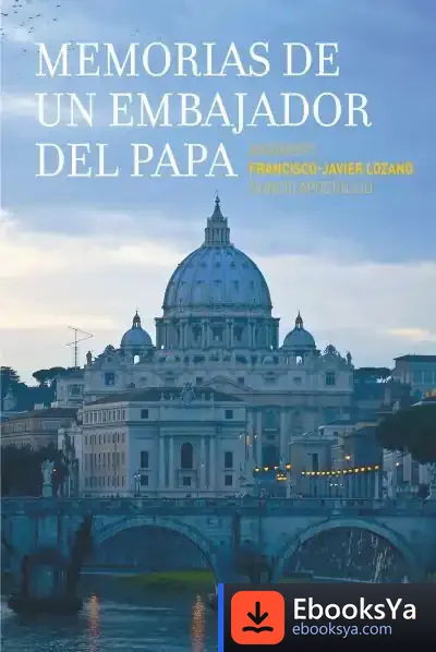 Descargar Memorias De Un Embajador Del Papa de Francisco Javier Lozano Sebastián