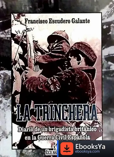 Descargar La Trinchera. Diario De Un Brigadista Británico De La Guerra Civil Española