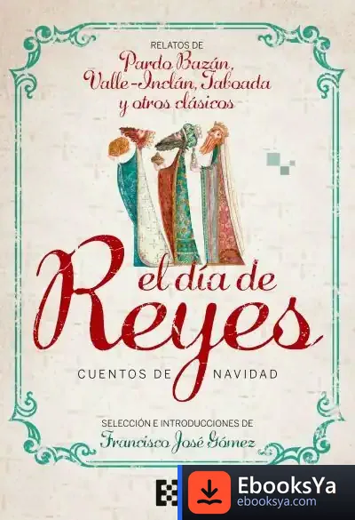 Descargar Dia De Reyes, El. Cuentos De Navidad . Relatos De Pardo Bazan, Valle-Inclan, Taboada Y Otros Clasicos