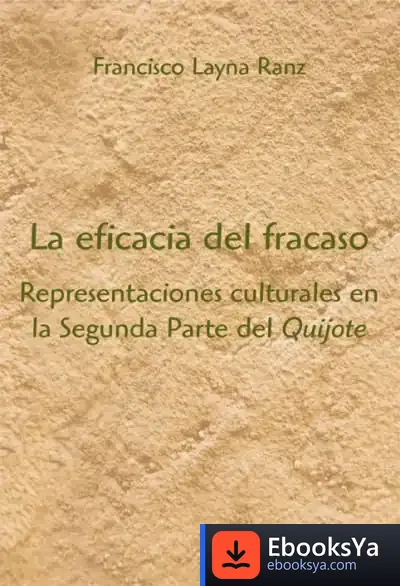 Descargar La Eficacia Del Fracaso. Representaciones Culturales En La Segunda Parte Del ""Quijote""