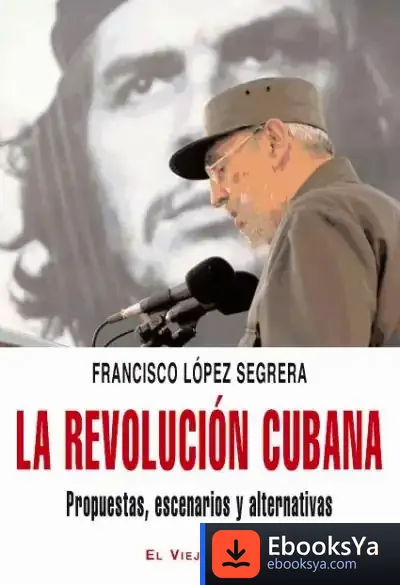 Descargar La Revolucion Cubana Propuestas Escenarios Y Alternativas