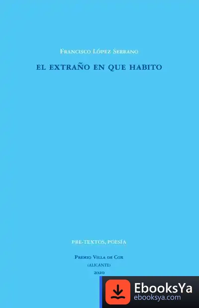 Descargar El Extraño En Que Habito de Francisco M. López Serrano