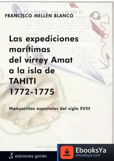 Descargar Las Expediciones Marítimas Del Virrey Amat A La Isla De Tahiti 1772-1775