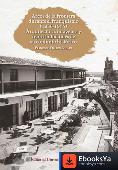 Descargar Arcos De La Frontera Durante El Franquismo (1936-1975)