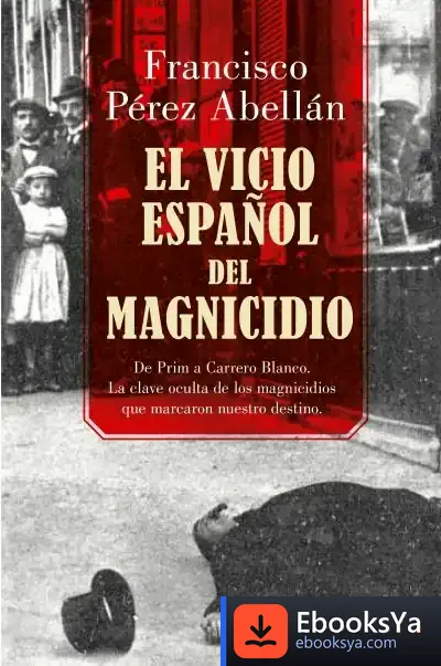 Descargar El Vicio Español Del Magnicidio de Francisco Pérez Abellán
