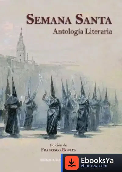 Descargar Semana Santa. Antología Literaria de Francisco Robles