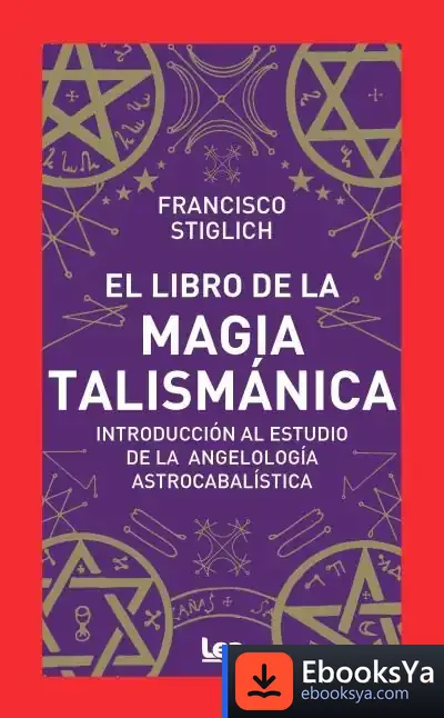 Descargar El Libro De La Magia Talismánica de Francisco Stiglich