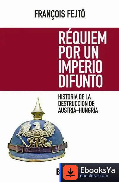 Descargar Réquiem Por Un Imperio Difunto de François Fejtö