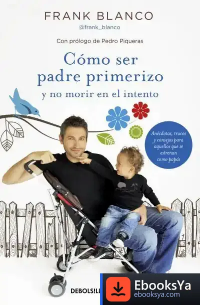 Descargar Cómo Ser Padre Primerizo Y No Morir En El Intento