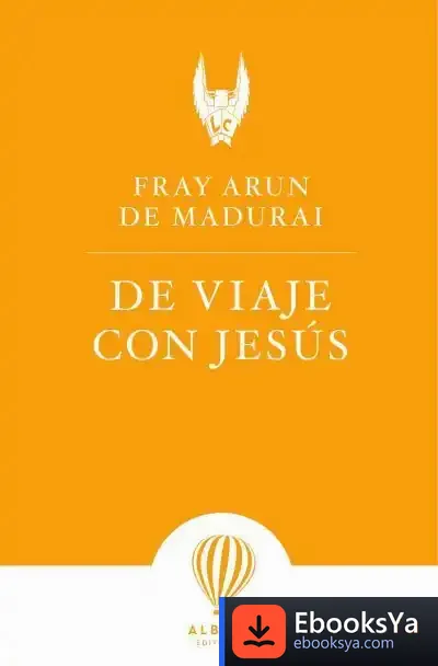 Descargar De Viaje Con Jesús de Fray Arun de Madurai