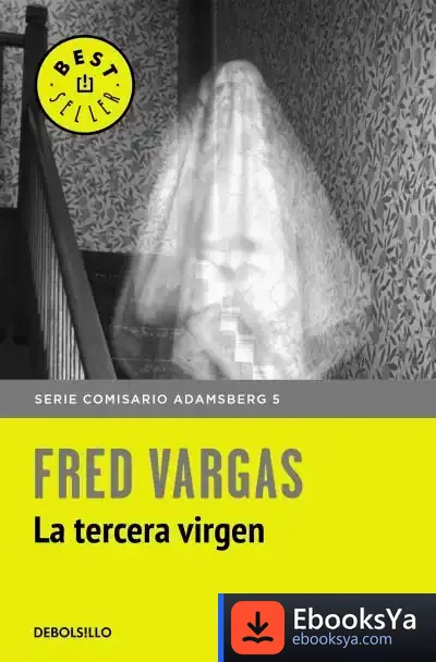Descargar Comisario Adamsberg 6. La Tercera Virgen de Fred Vargas