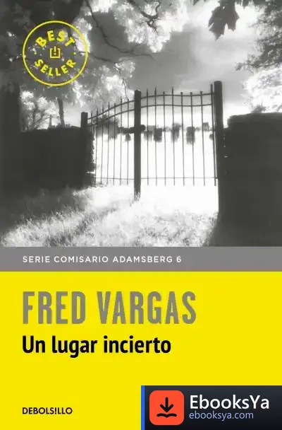Descargar Comisario Adamsberg 7. Un Lugar Incierto de Fred Vargas