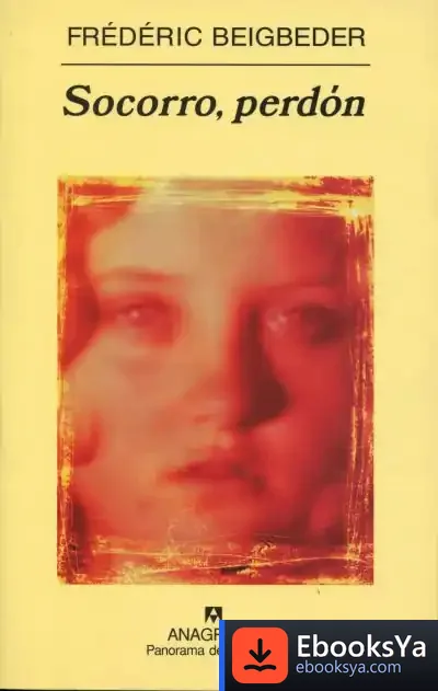 Descargar Socorro, Perdón de Frédéric Beigbeder