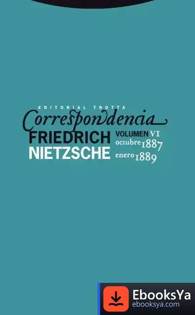 Descargar Correspondencia Vi (Octubre 1887 - Enero 1889) de Friedrich Nietzsche