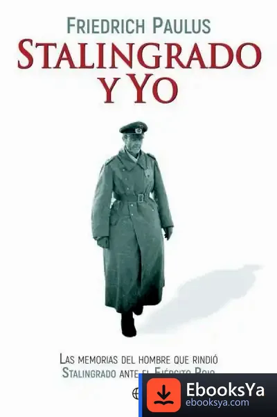 Descargar Stalingrado Y Yo de Friedrich Paulus